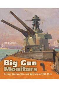 bokomslag Big Gun Monitors: Design, Construction and Operations 1914-1945