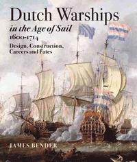bokomslag Dutch Warships in the Age of Sail 1600 - 1714