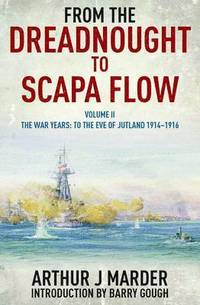 bokomslag From the Dreadnought to Scapa Flow: Vol II The War Years: To the Eve of Jutland 1914-1916