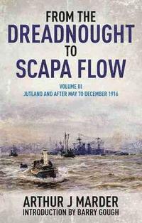 bokomslag From the Dreadnought to Scapa Flow: Vol III: Jutland and After