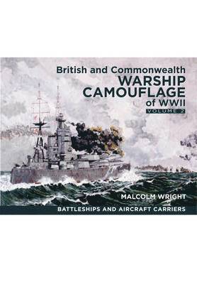British and Commonwealth Warship Camouflage of WW II: Volume 2 Battleships & Aircraft Carriers 1