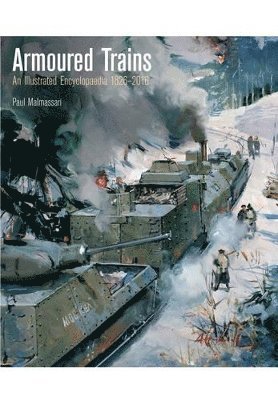 bokomslag Armoured Trains: An Illustrated Encyclopaedia 1826-2016