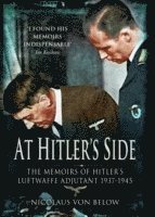bokomslag At Hitler's Side: the Memoirs of Hitler's Luftwaffe Adjutant