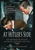 At Hitler's Side: the Memoirs of Hitler's Luftwaffe Adjutant 1