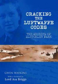 bokomslag Cracking the Luftwaffe Codes: The Secrets of Bletchley Park