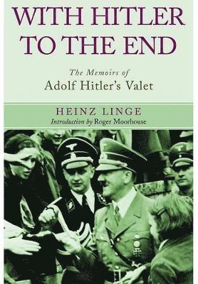 bokomslag With Hitler to the End: The Memoirs of Adolf Hitler's Valet