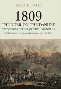 bokomslag 1809 Thunder on the Danube: Napoleon's Defeat of the Hapsburgs, Volume I