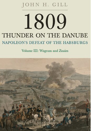 John H. Gill - 1809 Thunder on the Danube: Napoleon's Defeat of the Hapsburgs, Volume III, Häftad