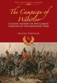 bokomslag Campaign of Waterloo: The Classic Account of Napoleon's Last Battles