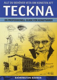 bokomslag Allt du behöver veta om konsten att teckna : en professionell guide för konstnärer