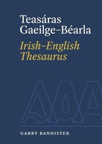 bokomslag Teasras Gaeilge-Barla | Irish-English Thesaurus
