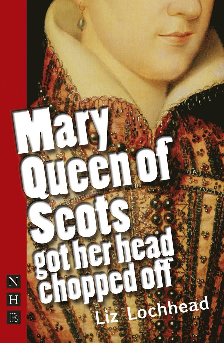 Mary Queen of Scots Got Her Head Chopped Off 1