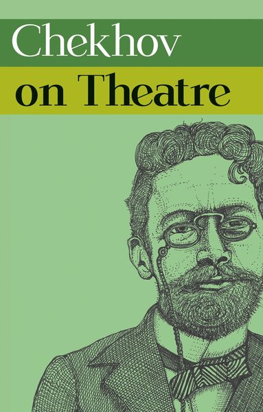 Anton Chekhov - Chekhov on Theatre, Häftad