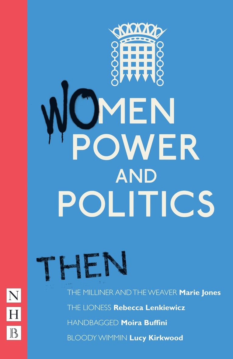 Various, Marie Jones, Rebecca Lenkiewicz, Moira Buffini, Lucy Kirkwood - Women, Power and Politics: Then, Häftad