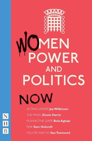 Various, Joy Wilkinson, Zinnie Harris, Bola Agbaje, Sam Holcroft, Sue Townsend - Women, Power and Politics: Now, Häftad
