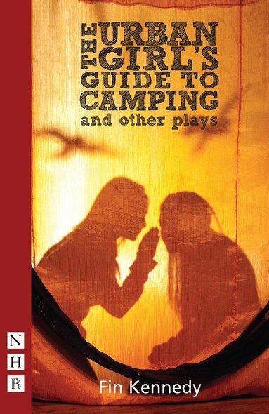 Fin Kennedy - Urban Girl's Guide to Camping and other plays, Häftad