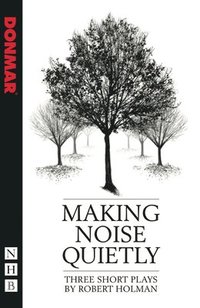 bokomslag Making Noise Quietly: three short plays