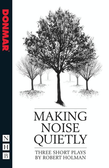 Robert Holman - Making Noise Quietly: three short plays, Häftad
