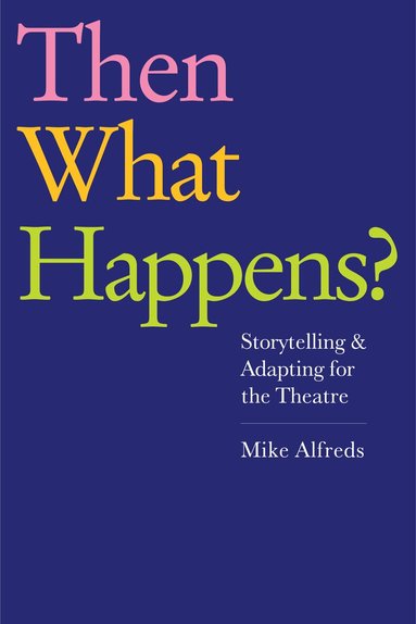 Mike Alfreds - Then What Happens?, Häftad