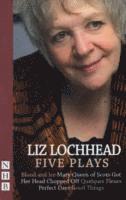 bokomslag Liz Lochhead: Five Plays