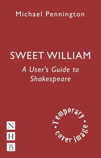 bokomslag Sweet William: A User's Guide to Shakespeare