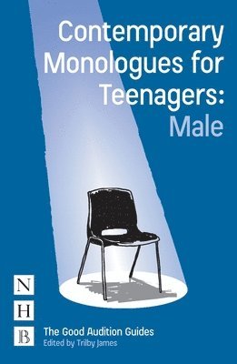 Contemporary Monologues for Teenagers: Male 1