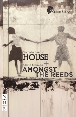 Somalia Seaton, Chinonyerem Odimba, Chino Odimba - House + Amongst the Reeds: two plays, Häftad