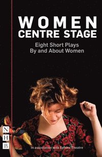 bokomslag Women Centre Stage: Eight Short Plays By and About Women