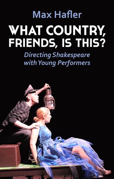 bokomslag What Country, Friends, Is This?: Directing Shakespeare with Young Performers