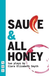 bokomslag SAUCE and All honey: Two Plays