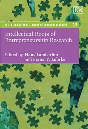 Hans Landström, Franz T. Lohrke - Intellectual Roots of Entrepreneurship Research, Inbunden