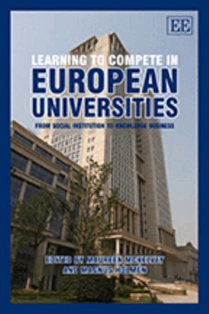 Maureen McKelvey, Magnus Holmén - Learning to Compete in European Universities, Inbunden