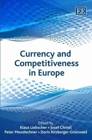Klaus Liebscher, Josef Christl, Peter Mooslechner, Doris Ritzberger-Grünwald - Currency and Competitiveness in Europe, Inbunden