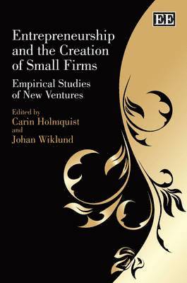 Carin Holmquist, Johan Wiklund - Entrepreneurship and the Creation of Small Firms, Inbunden