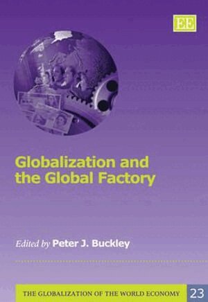 Peter J. Buckley - Globalization and the Global Factory, Inbunden