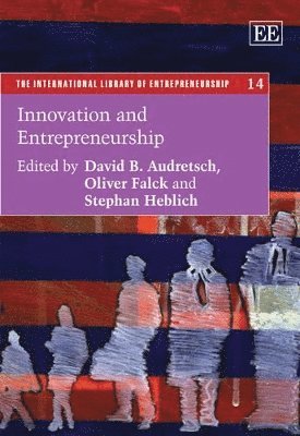 David B. Audretsch, Oliver Falck, Stephan Heblich - Innovation and Entrepreneurship, Inbunden