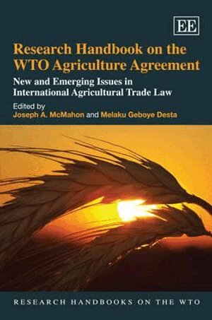 Joseph A. McMahon, Melaku Geboye Desta - Research Handbook on the WTO Agriculture Agreement, Inbunden