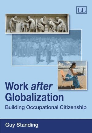 Guy Standing - Work after Globalization, Inbunden