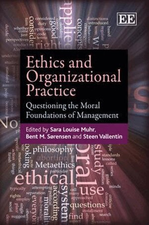 Sara Louise Muhr, Bent Meier Sørensen, Steen Vallentin - Ethics and Organizational Practice, Inbunden