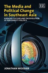 bokomslag The Media and Political Change in Southeast Asia