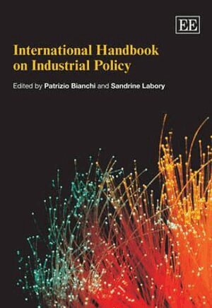Patrizio Bianchi, Sandrine Labory - International Handbook on Industrial Policy, Häftad