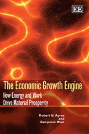 Robert U. Ayres, Benjamin Warr - Economic Growth Engine, Inbunden