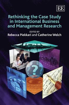 Rethinking the Case Study in International Business and Management Research 1