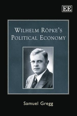 Wilhelm Röpke’s Political Economy