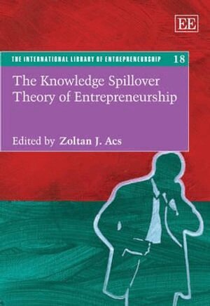 Zoltán J. Ács - Knowledge Spillover Theory of Entrepreneurship, Inbunden