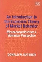 Donald W. Katzner - Introduction to the Economic Theory of Market Behavior, Häftad