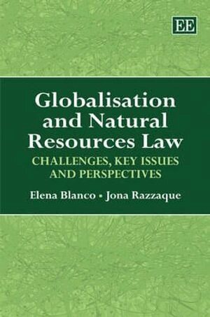 Elena Blanco, Jona Razzaque - Globalisation and Natural Resources Law, Inbunden
