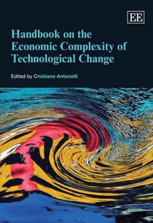 Cristiano Antonelli - Handbook on the Economic Complexity of Technological Change, Inbunden