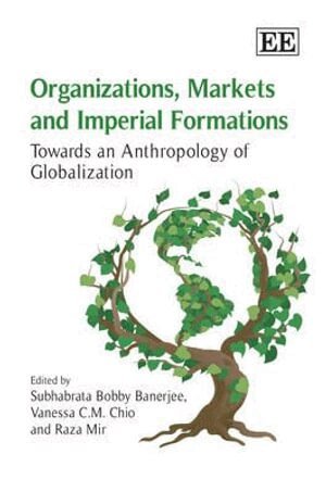 Subhabrata Bobby Banerjee, Vanessa C.M. Chio, Raza Mir - Organizations, Markets and Imperial Formations, Inbunden
