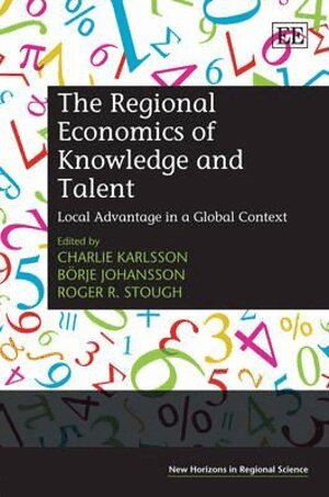 Charlie Karlsson, Börje Johansson, Roger R. Stough - Regional Economics of Knowledge and Talent, Inbunden